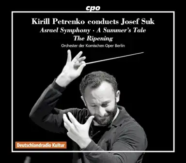 Kirill Petrenko conducts Josef Suk: Asrael Symphony / A Summer’s Tale / The Ripening