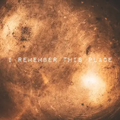 I Remember This Place