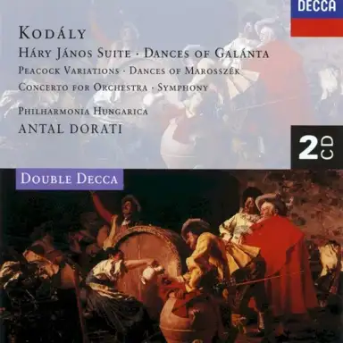 Háry János Suite / Dances of Galánta / Peacock Variations / Dances of Marosszék / Concerto for Orchestra / Symphony