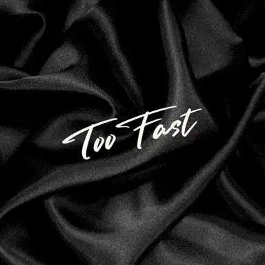 Too Fast
