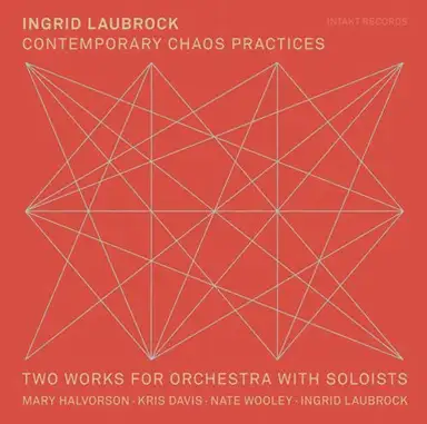 Contemporary Chaos Practices / Two Works for Orchestra With Soloists