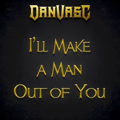 I'll Make a Man Out of You - Metal Version
