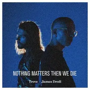 Nothing Matters Then We Die
