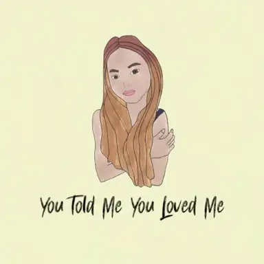 You Told Me You Loved Me