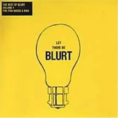 The Best of Blurt, Volume 1: The Fish Needs a Bike