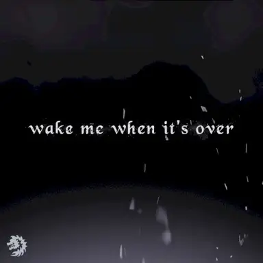 Wake Me When It's Over