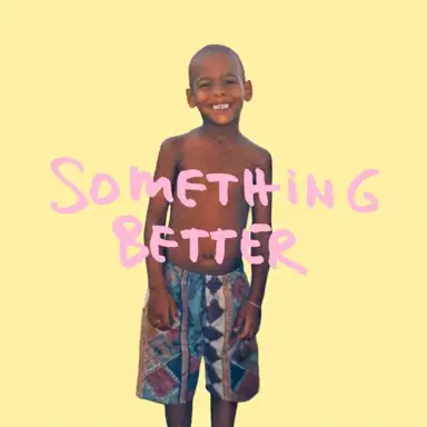 Something Better