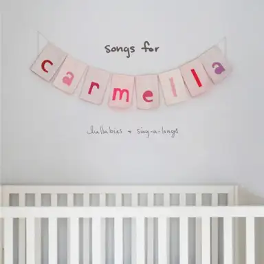 songs for carmella: lullabies & sing‐a‐longs