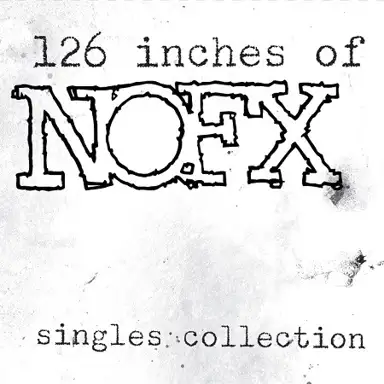 126 Inches of NOFX: Singles Collection