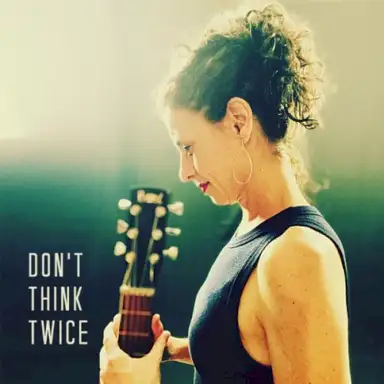 Don't Think Twice