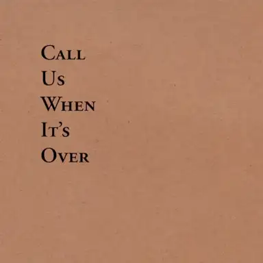 Call Us When It's Over