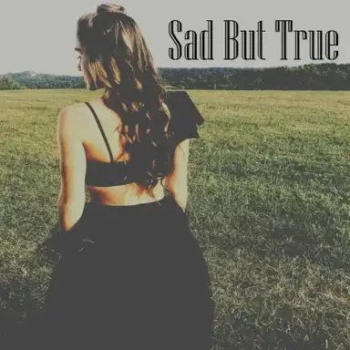 Sad but True
