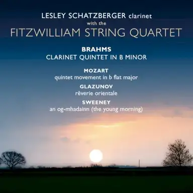 Brahms: Clarinet Quintet in B minor / Mozart: Quintet Movement in B‐flat major / Glazunov: Rêverie orientale / Sweeney: An Òg‐Mhadainn (The Young Morning)