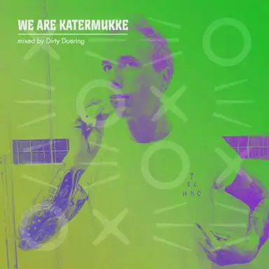 We Are Katermukke: Dirty Doering, Pt. 3 (DJ Mix)
