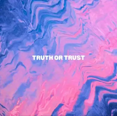 Truth or Trust