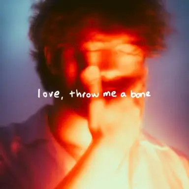 Love, Throw Me A Bone