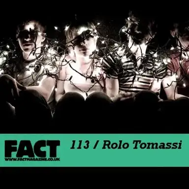 FACT Mix 113: Rolo Tomassi