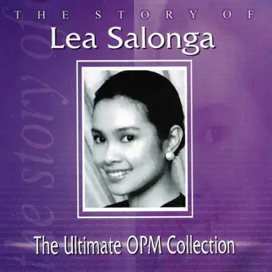 The Story of Lea Salonga - The Ultimate OPM Collection