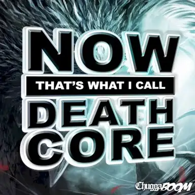 Now That's What I Call Deathcore