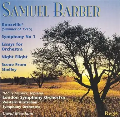 Knoxville (Summer of 1915) / Symphony no. 1 / Essays for Orchestra / Night Flight / Scene From Shelley