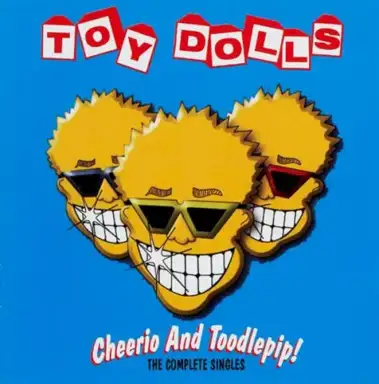 Cheerio and Toodlepip! The Complete Singles