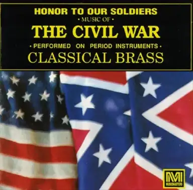 Honor to Our Soldiers: Music of the Civil War