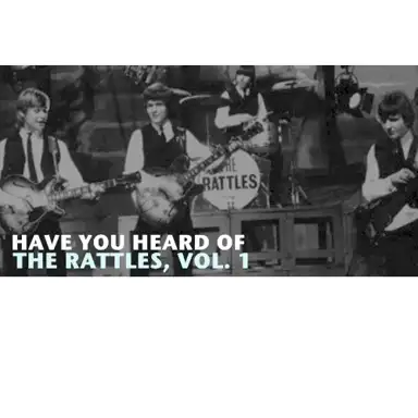 Have You Heard of The Rattles, Vol. 1