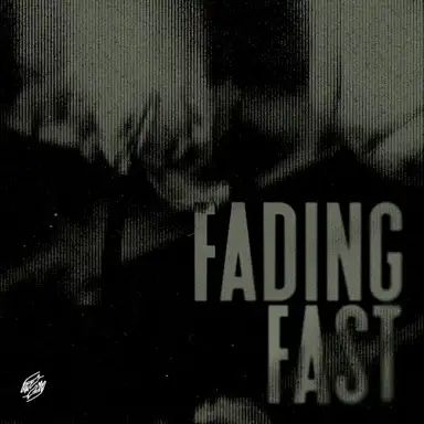 Fading Fast