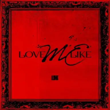 LOVE ME LIKE