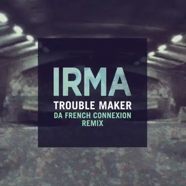 Trouble Maker (Da French Connexion Remix)