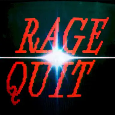 RAGE QUIT