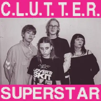 C.L.U.T.T.E.R. / Superstar