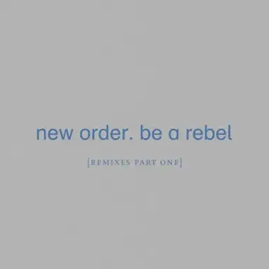 Be a Rebel (Remixes, Pt. 1)