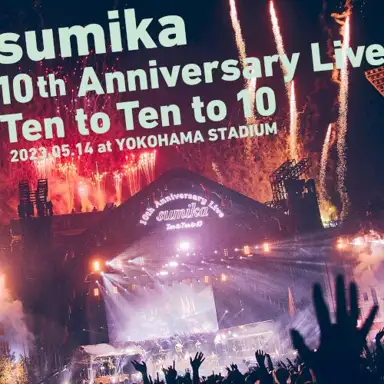 sumika 10th Anniversary Live『Ten to Ten to 10』2023.05.14 at YOKOHAMA STADIUM