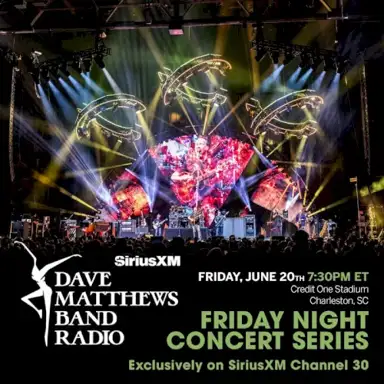SiriusXM Dave Matthews Band Friday Night Concert Series: 2025-06-20 - Credit One Stadium - Charleston, South Carolina
