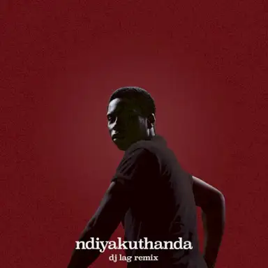 ndiyakuthanda (12.4.19) (DJ Lag remix)