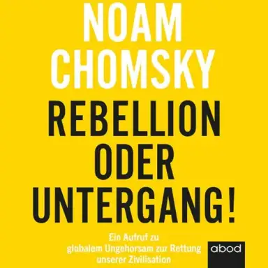 Rebellion oder Untergang! Ein Aufruf zu globalem Ungehorsam zur Rettung unserer Zivilisation