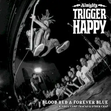 Blood Red & Forever Blue; B‐Sides, Comp Tracks & Other Crap