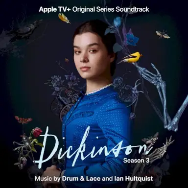 Dickinson: Season Three (Apple TV+ Original Series Soundtrack)