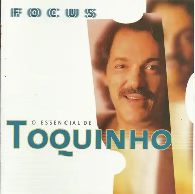 Focus: O essencial de Toquinho