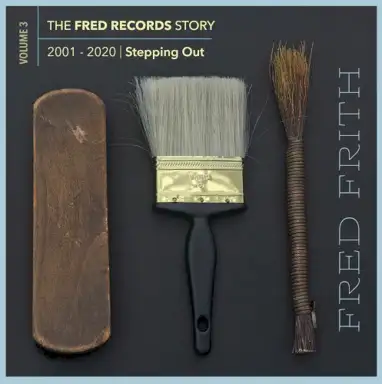 Stepping Out: Vol. 3 of the Fred Records Story, 2001-2020