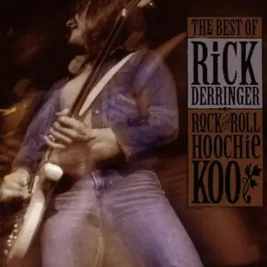 Rock and Roll Hoochie Koo: The Best of Rick Derringer