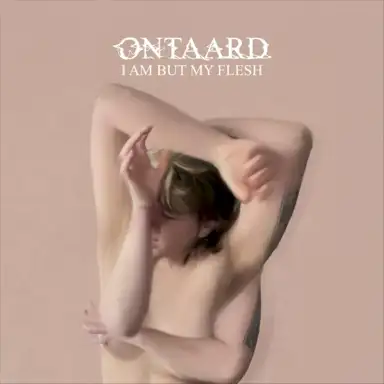 I Am But My Flesh