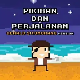 Pikiran dan Perjalanan (Gerald Situmorang version)