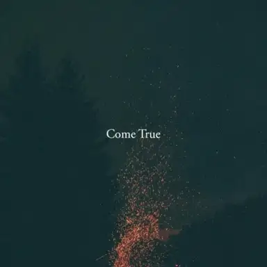 Come True