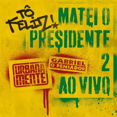 Tô Feliz (Matei O Presidente) 2 (Ao Vivo)
