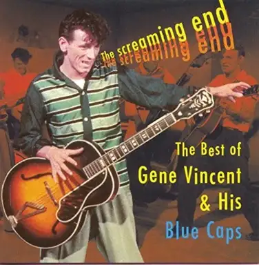 The Screaming End: The Best of Gene Vincent & His Blue Caps
