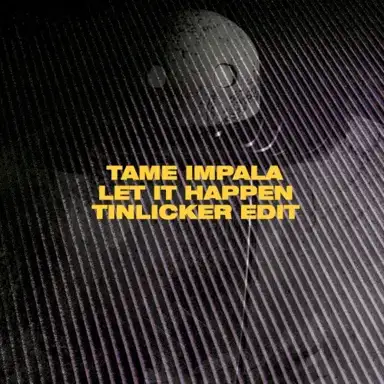 Let It Happen (Tinlicker edit)