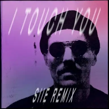 I Touch You (SIIE remix)