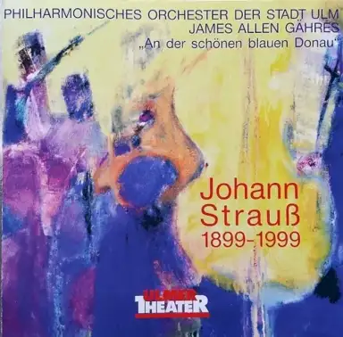 An der schönen blauen Donau: Johann Strauss 1899-1999